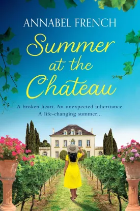 Summer at the Chateau: Fall in love with this gorgeous summer romance, guaranteed to warm your heart and make you laugh (The Chateau Series) (Book 1) Paperback  September 5, 2023