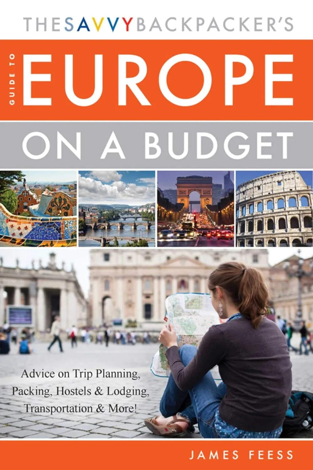 The Savvy Backpacker's Guide to Europe on a Budget: Advice on Trip Planning, Packing, Hostels & Lodging, Transportation & More! Paperback  Illustrated, February 24, 2015