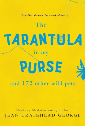 The Tarantula in My Purse and 172 Other Wild Pets: True-Life Stories to Read Aloud Paperback  July 2, 2019